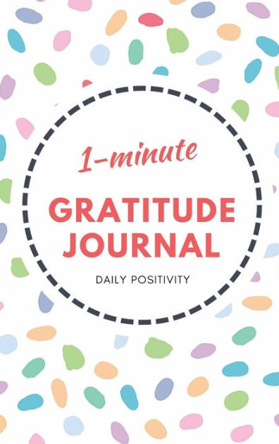 1-Minute Gratitude Journal - Confetti Design: Daily Positivity by Maya ...