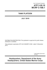 Title: Army Techniques Publication ATP 3-20.15 MCRP 3-10B.1 Tank Platoon July 2019, Author: United States Government Us Army