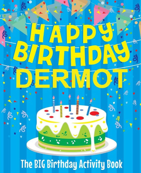 Happy Birthday Dermot - The Big Birthday Activity Book: (Personalized Children's Activity Book)
