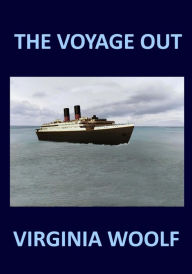 Title: THE VOYAGE OUT Virginia Woolf, Author: Virginia Woolf