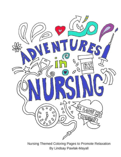 Adventures In Nursing: Nursing Themed Coloring Pages to Promote Relaxation