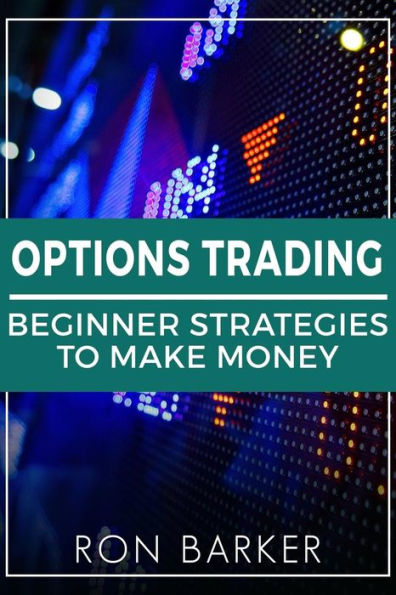 Options Trading: Beginner Strategies To Make Money