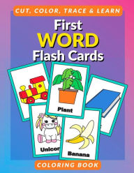 Title: First Word Flash Cards Coloring Book: Flashcards for Toddlers to Cut, Color and Learn First 100 Words Coloring Book for Preschoolers and Kindergartners, Author: Justine Brighton