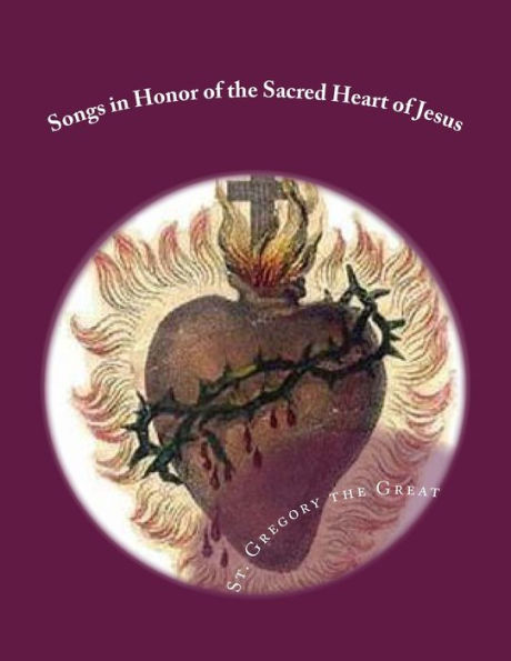 Songs in Honor of the Sacred Heart of Jesus: Sacred Heart, Precious Blood, Sacred Wounds