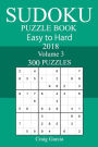 300 Easy to Hard Sudoku Puzzle Book 2018