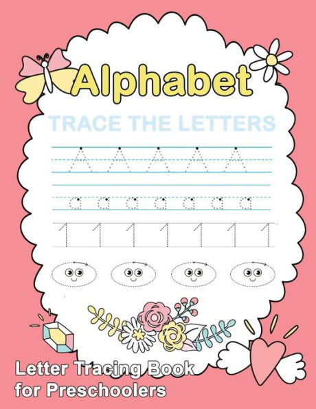 Letter Tracing Book for Preschoolers: Trace Letters Of The Alphabet and Number: Preschool Practice Handwriting Workbook: Pre K, Kindergarten and Kids Ages 3-5 Reading And Writing