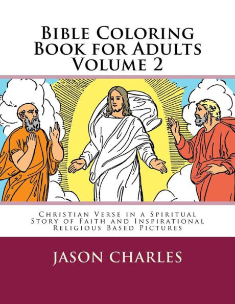 Bible Coloring Book for Adults Volume 2: Christian Verse in a Spiritual Story of Faith and Inspirational Religious Based Pictures