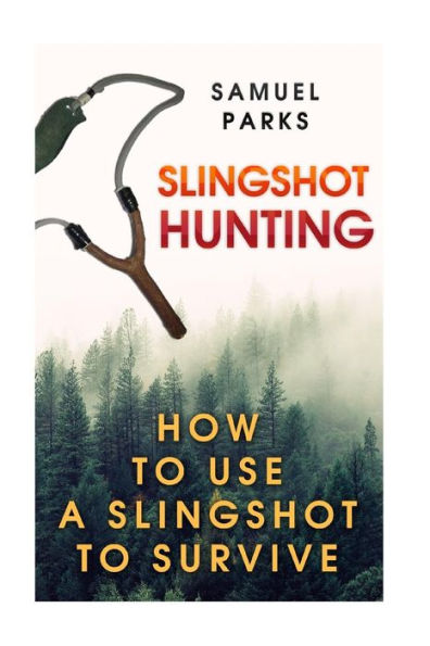 Slingshot Hunting: How To Use A Slingshot To Survive