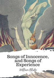 Title: Songs of Innocence, and Songs of Experience, Author: William Blake