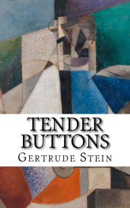 Title: Tender Buttons, Author: Gertrude Stein