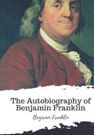 Title: The Autobiography of Benjamin Franklin, Author: Benjamin Franklin