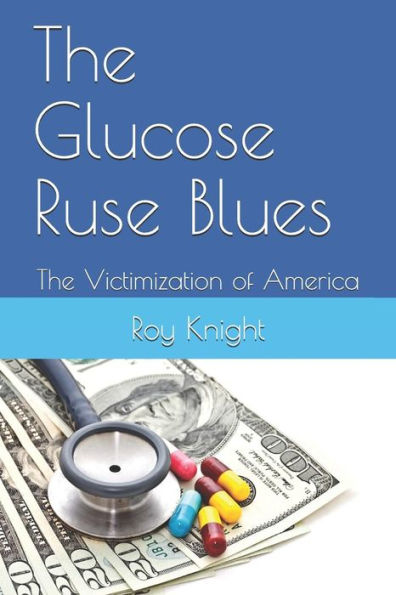 The Glucose Ruse Blues: The Victimization of America