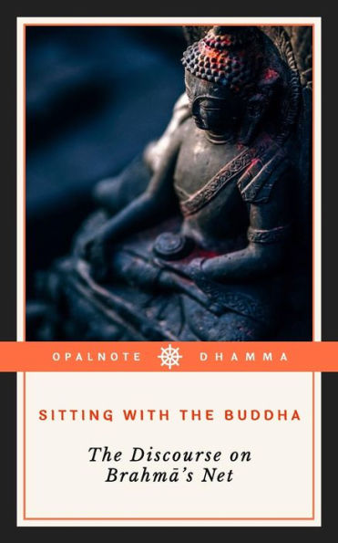 Sitting with the Buddha: The Discourse on Brahma's Net