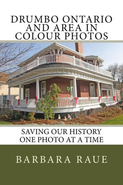 Drumbo Ontario and Area in Colour Photos: Saving Our History One Photo at a Time