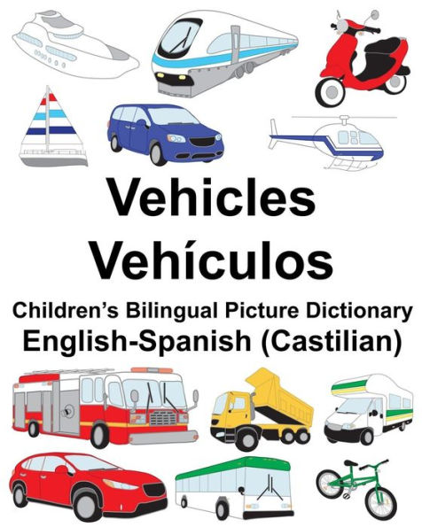 English-Spanish (Castilian) Vehicles/Vehículos Children's Bilingual Picture Dictionary