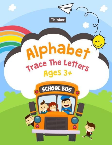 Alphabet Trace The Letters Ages 3+: Handwriting Printing Workbook (Pre-Kinder ,Kindergarten ) 8.5x11