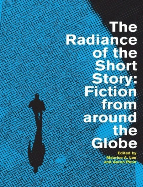 The Radiance of the Short Story: Fiction from Around the Globe