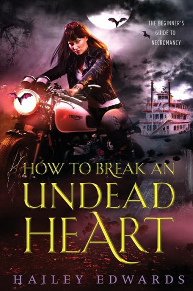 How to Break an Undead Heart (Beginner's Guide to Necromancy Series #3)