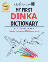 Title: My First Dinka Dictionary: Colour and Learn, Author: Kasahorow