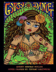 Title: Gypsy Dancer: Gypsy Dancer Coloring Book by Deborah Muller. Belly Dancers, Gypsies and more. Over 50 pages of relaxing coloring fun!, Author: Tiffany Krzywicki