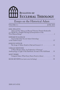 Title: Bulletin of Ecclesial Theology, Volume 5.1: Essays on the Historical Adam, Author: Joel Willitts