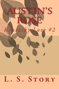 Title: Austin's Rose, Author: L. S. Story