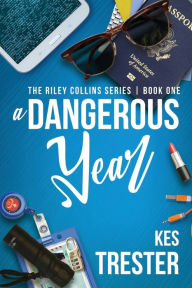 Title: A Dangerous Year, Author: Kes Trester