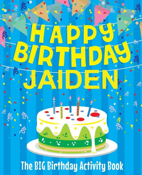 Happy Birthday Jaiden - The Big Birthday Activity Book: (Personalized Children's Activity Book)
