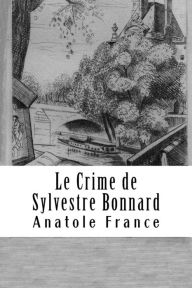 Title: Le Crime de Sylvestre Bonnard, Author: Anatole France