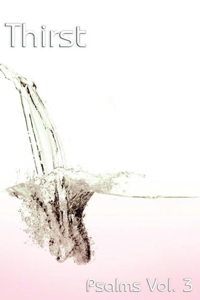 Thirst: Psalms Vol 3.