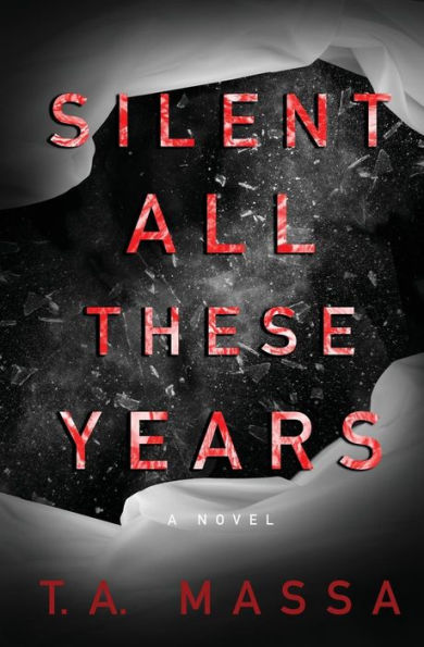 Silent All These Years: A Novel
