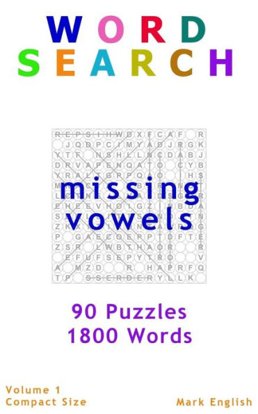Word Search: Missing Vowels, 90 Puzzles, 1800 Words, Volume 1, Compact 5"x8" Size