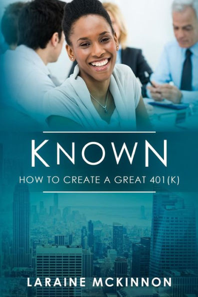 Known: How to Create a Great 401(k)