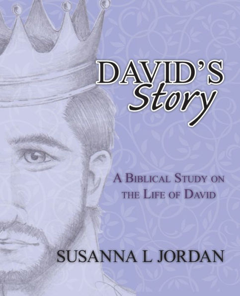 David's Story: A Biblical Study on the Life of David