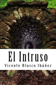 Title: El Intruso, Author: Vicente Blasco Ibáñez