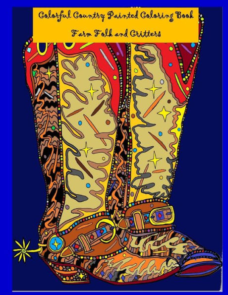 Colorful Country Painted Coloring Book: Farm Folk and Critters