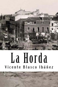 Title: La Horda, Author: Vicente Blasco Ibáñez