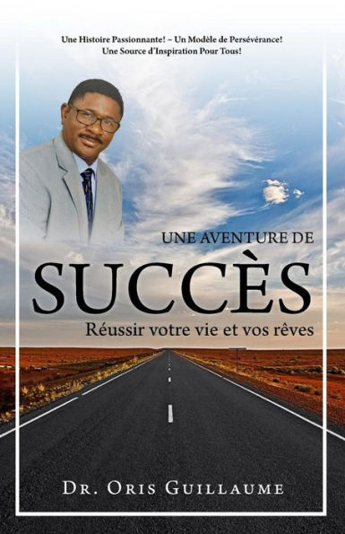 Une Aventure de Succès: Réussir votre vie et vos rêves