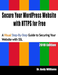 Title: Secure Your WordPress Website with HTTPS for free: A Visual Step-by-Step Guide to Securing Your Website with SSL, Author: Andy Williams