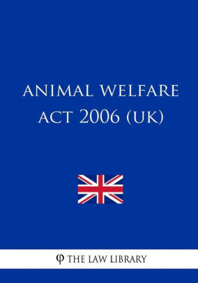 Animal Welfare Act 2006 (UK) by The Law Library, Paperback | Barnes