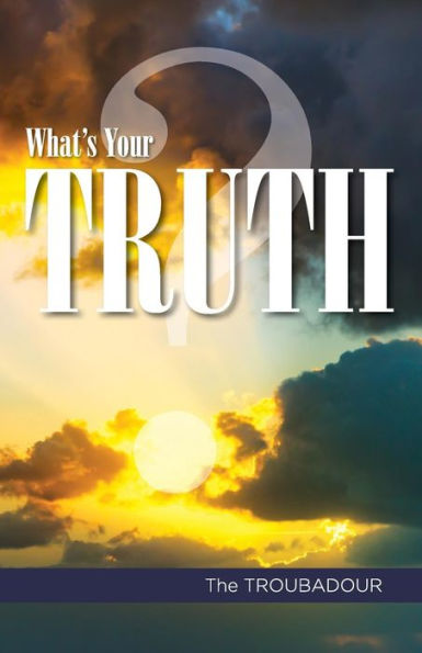 What's your TRUTH?: Do you KNOW what what life and death really are?