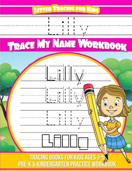 Lilly Letter Tracing for Kids Trace my Name Workbook: Tracing Books for Kids ages 3 - 5 Pre-K & Kindergarten Practice Workbook