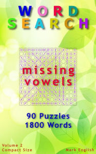 Title: Word Search: Missing Vowels, 90 Puzzles, 1800 Words, Volume 2, Compact 5