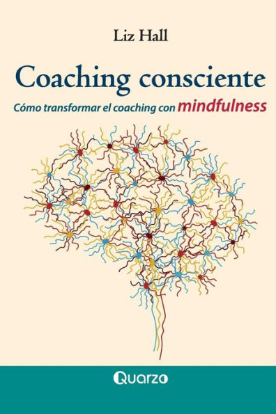 coaching consciente: Cómo transformar el con mindfulness