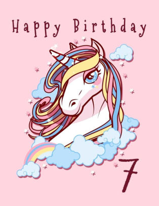 Happy Birthday 7 Cute Pretty Pink Unicorn With Colored Mane Happy Birthday Gift Book Unlined Blank Sketchbook For Girls Aged 7 Years For - 