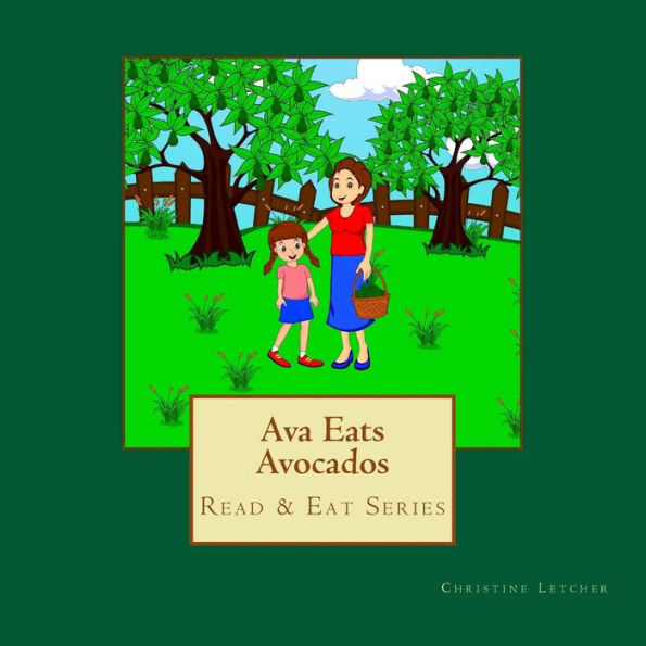 Ava Eats Avocados: Read & Eat Series