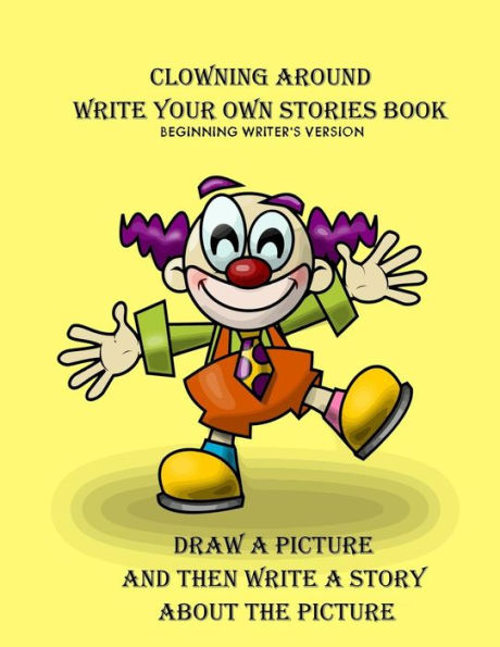 Clowning Around Beginning Writer's Write Your Own Stories Book