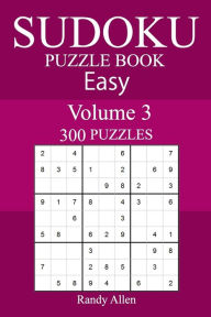 Title: 300 Easy Sudoku Puzzle Book, Author: Randy Allen