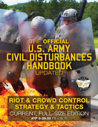 Title: The Official US Army Civil Disturbances Handbook - Updated: Riot & Crowd Control Strategy & Tactics - Current, Full-Size Edition - Giant 8.5 x 11 Format: Large, Clear Print & Pictures - ATP 3-39.33 (FM 3-19.15), Author: Carlile Media