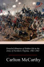 Detailed Minutiae of Soldier life in the Army of Northern Virginia, 1861-1865